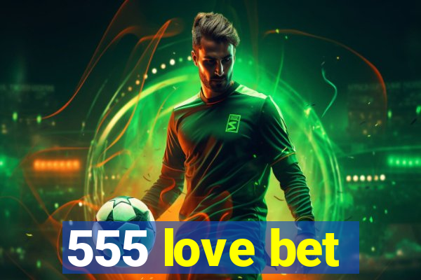 555 love bet